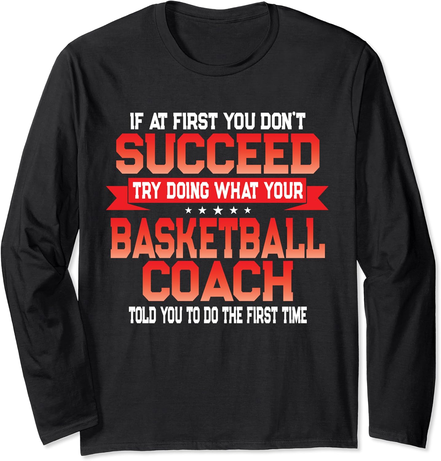 Fun Basketball Coach Gift Funny Coaches Quote Long Sleeve